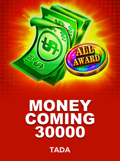 Money Coming 30000
